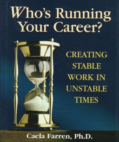 Who's Running Your Career?: Creating Stable Work in Unstable Times