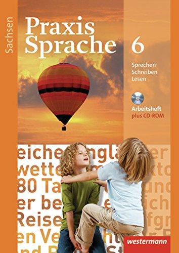 Praxis Sprache - Ausgabe 2011 für Sachsen: Arbeitsheft 6 mit Lernsoftware