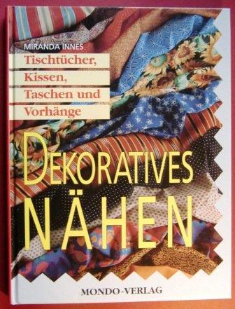 Dekoratives Nähen. Tischtücher, Kissen, Taschen und Vorhänge.