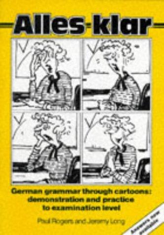 Alles Klar: With Answer Key: German Grammar Through Cartoons - Demonstration and Practice to Examination Level