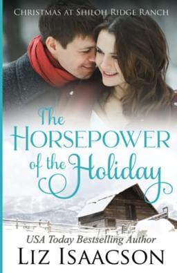 The Horsepower of the Holiday: Glover Family Saga & Christian Romance (Shiloh Ridge Ranch in Three Rivers Romance, Band 2)