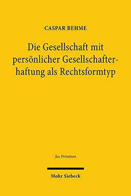 Die Gesellschaft mit persönlicher Gesellschafterhaftung als Rechtsformtyp: Habilitationsschrift (Jus Privatum)