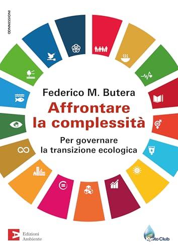 Affrontare la complessità. Per governare la transizione ecologica (Connessioni)