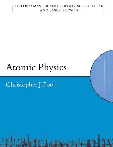 Atomic Physics (Oxford Master Series in Atomic, Optical and Laser Physics)