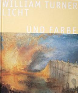 William Turner - Licht und Farbe. Eine Ausstellung in Zusammenarbeit mit Tate