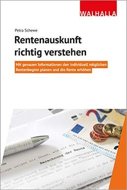 Rentenauskunft richtig verstehen: Mit genauen Informationen den individuell möglichen Rentenbeginn planen und die Rente erhöhen