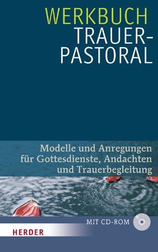 Werkbuch Trauerpastoral: Modelle und Anregungen für Gottesdienste, Andachten und Trauerbegleitung