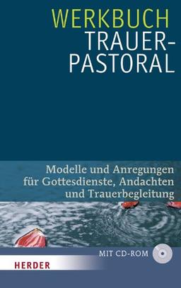 Werkbuch Trauerpastoral: Modelle und Anregungen für Gottesdienste, Andachten und Trauerbegleitung