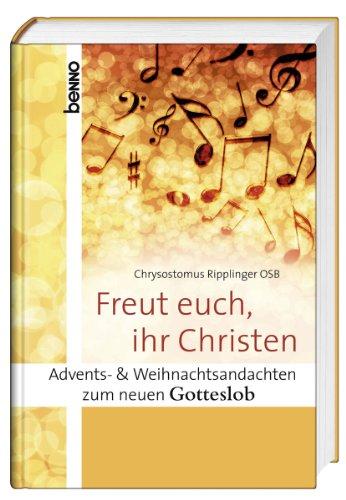 Freut euch ihr Christen: Advents- und Weihnachtsandachten zum neuen Gotteslob