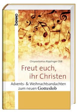 Freut euch ihr Christen: Advents- und Weihnachtsandachten zum neuen Gotteslob