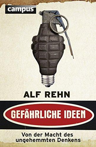 Gefährliche Ideen: Von der Macht des ungehemmten Denkens