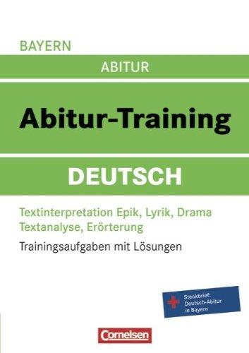 Abitur-Training Deutsch - Bayern: Arbeitsbuch mit Trainingsaufgaben und Lösungen: Trainingsaufgaben mit Lösungen