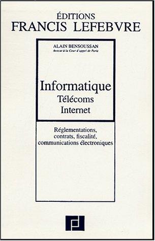 Informatique, télécoms, Internet : réglementations, contrats, fiscalité, communications électroniques