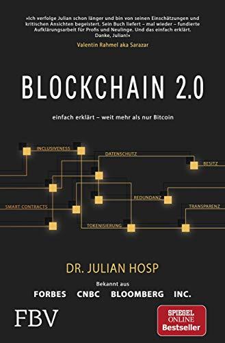 Blockchain 2.0 – einfach erklärt – mehr als nur Bitcoin: Gefahren und Möglichkeiten aller 100 innovativsten Anwendungen durch Dezentralisierung, Smart Contracts, Tokenisierung und Co. einfach erklärt