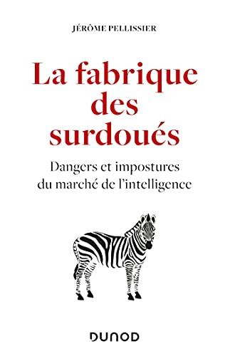 La fabrique des surdoués : dangers et impostures du marché de l'intelligence