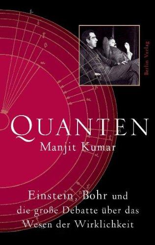 Quanten: Einstein, Bohr und die große Debatte über das Wesen der Wirklichkeit