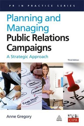 Planning and Managing Public Relations Campaigns: A Strategic Approach (PR in Practice)