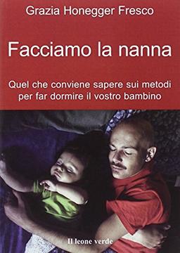 Facciamo la nanna. Quel che conviene sapere sui metodi per far dormire il vostro bambino