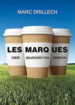 Les marques : hier, aujourd'hui, demain