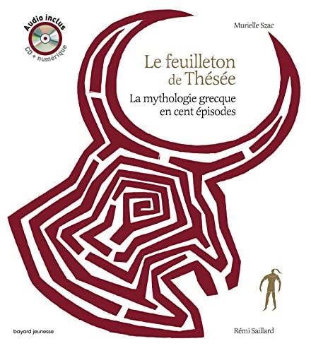 Le feuilleton de Thésée : la mythologie grecque en cent épisodes