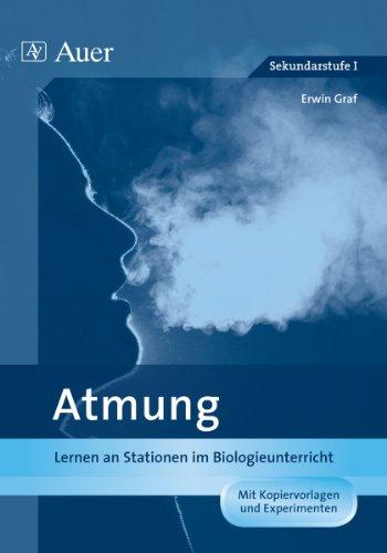 Atmung: Lernen an Stationen im Biologieunterricht (7. und 8. Klasse) (Lernen an Stationen Biologie Sekundarstufe)