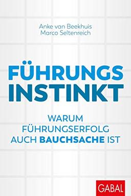 Führungsinstinkt: Warum Führungserfolg auch Bauchsache ist (Dein Business)