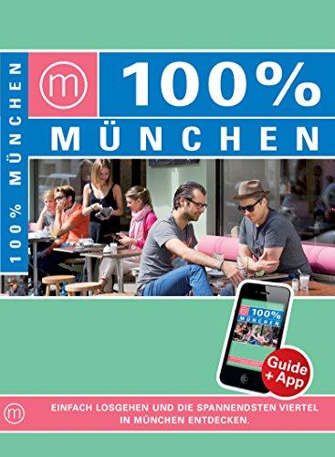 100% Cityguide München: Reiseführer inkl. App + Extra Stadtplan