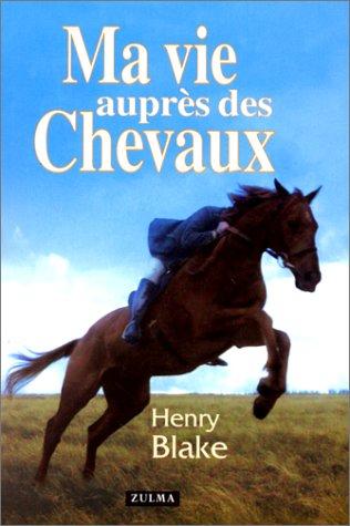 Ma vie auprès des chevaux