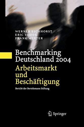 Benchmarking Deutschland 2004: Arbeitsmarkt Und Beschäftigung Bericht Der Bertelsmann Stiftung