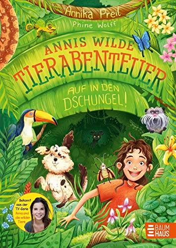 Annis wilde Tierabenteuer - Auf in den Dschungel!: Das erste Kinderbuch der beliebten TV-Moderatorin von "Anna & die wilden Tiere"; ab 7 Jahren