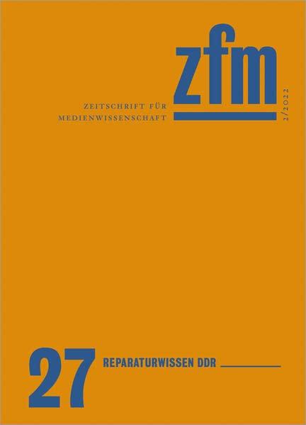 Zeitschrift für Medienwissenschaft 27: Jg. 14, Heft 2/2022: Reparaturwissen DDR (ZfM - Zeitschrift für Medienwissenschaft)