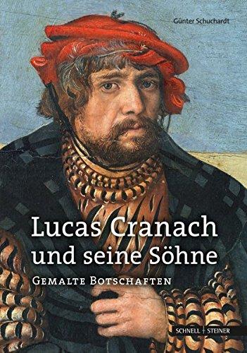 Lucas Cranach und seine Söhne: Gemalte Botschaften (M&#233;Moires De La Section Wallonne)