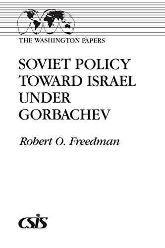 Soviet Policy Toward Israel Under Gorbachev (Washington Papers, Band 150)