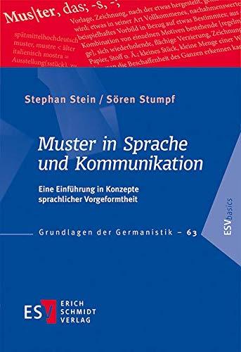 Muster in Sprache und Kommunikation: Eine Einführung in Konzepte sprachlicher Vorgeformtheit (Grundlagen der Germanistik (GrG), Band 63)