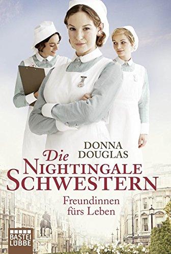 Die Nightingale-Schwestern: Freundinnen fürs Leben. Roman (Allgemeine Reihe. Bastei Lübbe Taschenbücher)