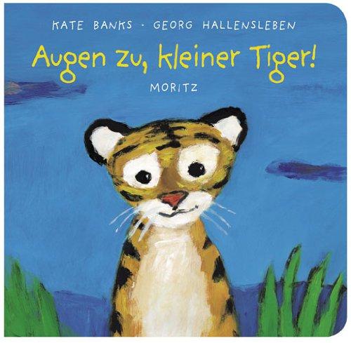 Augen zu, kleiner Tiger!