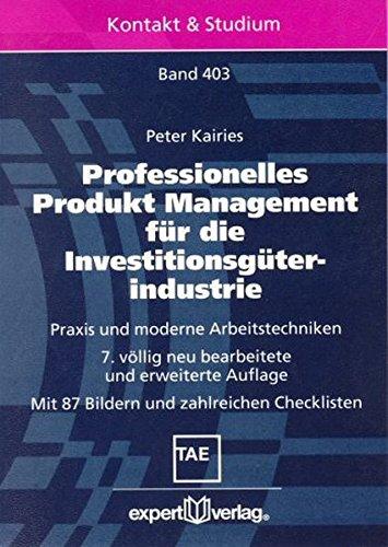 Professionelles Produkt Management für die Investitionsgüterindustrie: Praxis und moderne Arbeitstechniken (Kontakt & Studium)