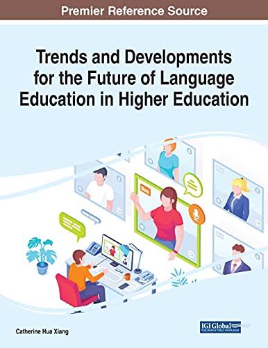 Trends and Developments for the Future of Language Education in Higher Education (Advances in Higher Education and Professional Development)