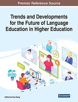 Trends and Developments for the Future of Language Education in Higher Education (Advances in Higher Education and Professional Development)