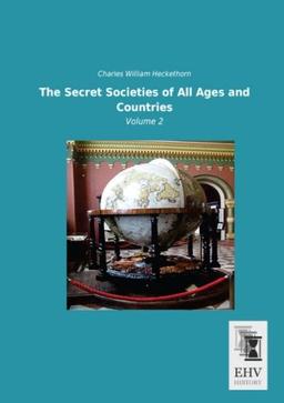 The Secret Societies of All Ages and Countries: Volume 2