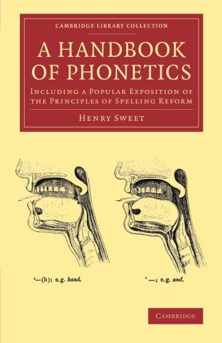 A Handbook of Phonetics: Including A Popular Exposition Of The Principles Of Spelling Reform (Cambridge Library Collection - Linguistics)