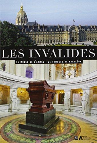 Les Invalides : le Musée de l'armée, le tombeau de Napoléon : le guide officiel