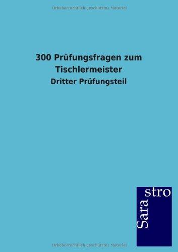 300 Prüfungsfragen zum Tischlermeister: Dritter Prüfungsteil