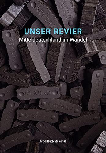 Unser Revier: Mitteldeutschland im Wandel / Katalog