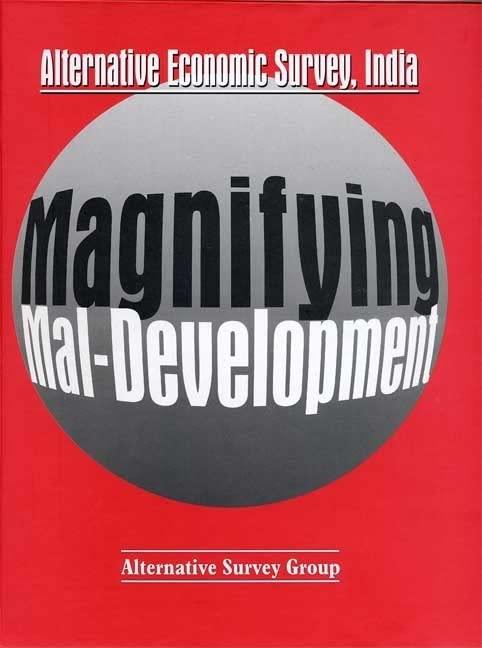 Magnifying Mal-Development: Alternative Economic Survey, India