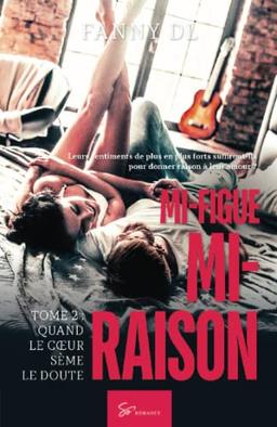 Mi-figue Mi-raison : tome 2 : Quand le cœur sème le doute