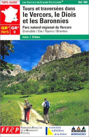 Tours et traversées dans le Vercors, le Diois et les Baronnies : parc naturel du Vercors, Grenoble, Die, Nyons, Brantes : GR 9, GR 91, GR 93, GR 95, GR 429, GR Pays