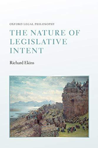 The Nature of Legislative Intent (Oxford Legal Philosophy): NCS P