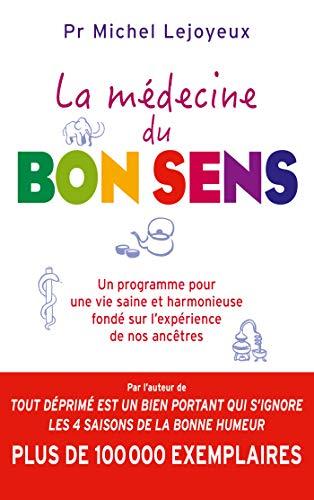 La médecine du bon sens : un programme pour une vie saine et harmonieuse fondé sur l'expérience de nos ancêtres