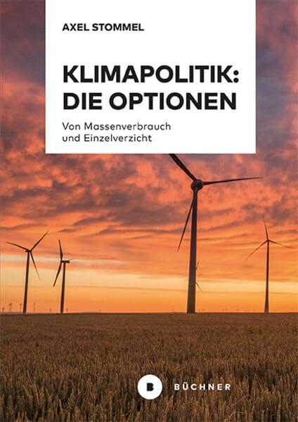 Klimapolitik: Die Optionen: Von Massenverbrauch und Einzelverzicht